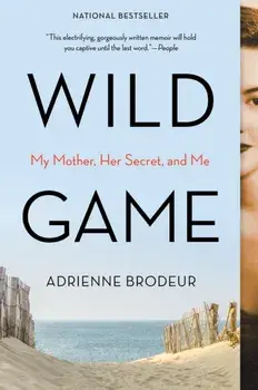 Wild Game. My Mother, Her Secret, and Me, Paperback/Brodeur Adrienne Brodeur