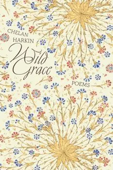 Wild Grace. Poems, Paperback/Chelan Harkin