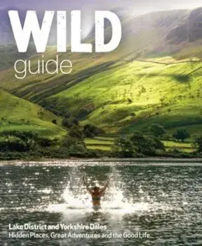 Wild Guide Lake District and Yorkshire Dales, Paperback/Danierl Start