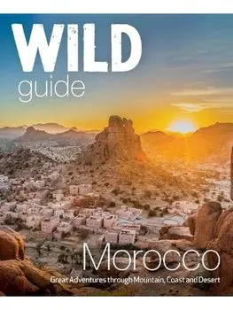 Wild Guide Morocco. Adventures Through Mountain, Coast and Desert (Travel Guide), Paperback/Danny Weller