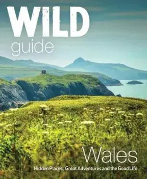 Wild Guide Wales and Marches, Paperback/Daniel Start