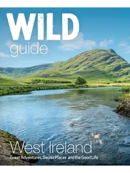 Wild Guide West of Ireland. Travel Adventure Guide - Wild Atlantic Way, Donegal, Galway, Mayo, Clare, Cork & Kerry, Paperback/Daniel Start