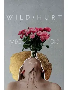 Wild/Hurt. Poems, Paperback/Meg Ford