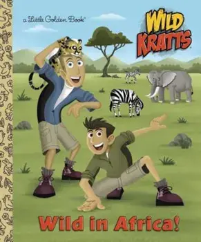 Wild in Africa! (Wild Kratts), Hardcover/Chris Kratt