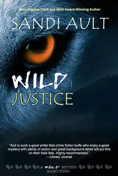 Wild Justice: A Wild Mystery Short Story, Paperback/Sandi Ault