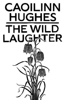 Wild Laughter, Hardback/Caoilinn Hughes