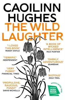 Wild Laughter. Longlisted for the Dylan Thomas Prize, Paperback/Caoilinn Hughes