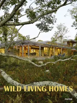 Wild Living Homes, Hardback/Monsa Publications