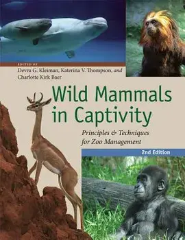 Wild Mammals in Captivity: Principles and Techniques for Zoo Management, Second Edition, Paperback/Devra G. Kleiman