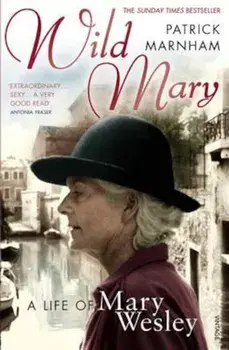 Wild Mary: The Life Of Mary Wesley, Paperback/Patrick Marnham