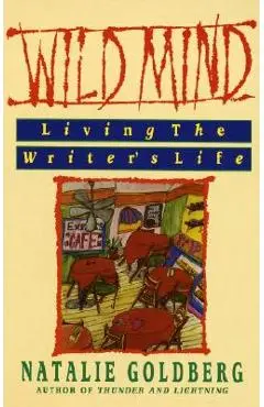 Wild Mind: Living the Writer's Life - Natalie Goldberg