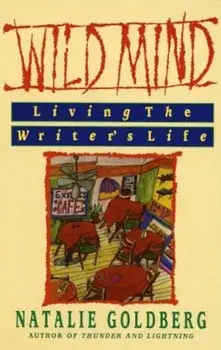 Wild Mind: Living the Writer's Life, Paperback/Natalie Goldberg
