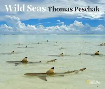 Wild Seas, Hardback/Thomas P. Peschak