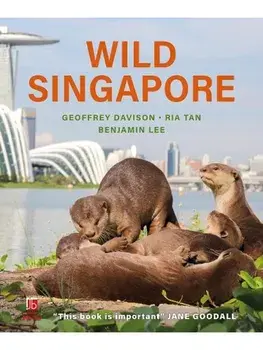 Wild Singapore. 3 ed, Hardback/Ria Tan