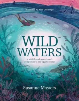 Wild Waters. A wildlife and water lover's companion to the aquatic world, Paperback/Susanne Masters
