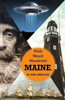 Wild! Weird! Wonderful! Maine., Paperback/Earl Brechlin