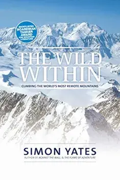 Wild Within. Climbing the world's most remote mountains, Paperback/Simon Yates