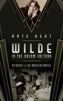Wilde in the Dream Factory. Decadence and the American Movies, Hardback/***