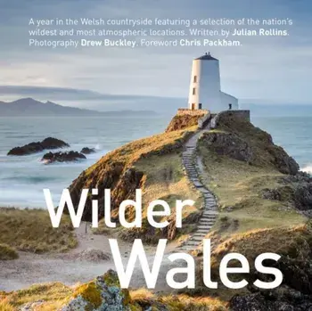 Wilder Wales Compact Edition, Hardback/Julian Rollins