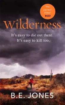 Wilderness. A dark and addictive thriller that you won't be able to put down, Paperback/B. E. Jones