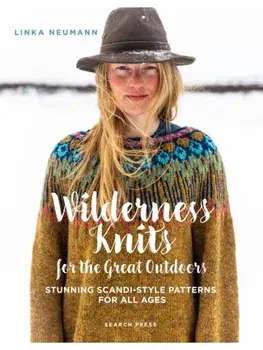 Wilderness Knits for the Great Outdoors. Stunning Scandi-Style Patterns for All Ages, Hardback/Linka Neumann