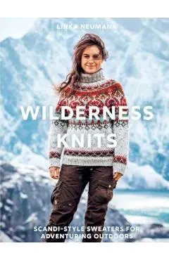 Wilderness Knits: Scandi-Style Jumpers for Adventuring Outdoors - Linka Neumann