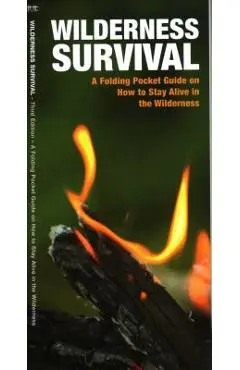 Wilderness Survival, 3rd Edition: A Folding Pocket Guide on How to Stay Alive in the Wilderness - James Kavanagh