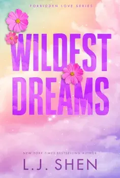 Wildest Dreams. the must-read enemies to lovers, brother's best friend romance that’s intense, spicy, and addictive, from the co-author of MY DARK ROMEO, Paperback/L.J. Shen