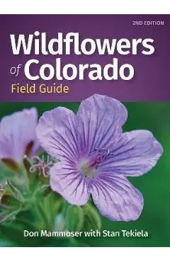 Wildflowers of Colorado Field Guide - Don Mammoser