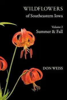 Wildflowers of Southeastern Iowa: Volume 2, Summer & Fall, Paperback/Don Weiss