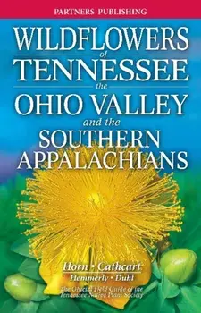 Wildflowers of Tennessee: The Ohio Valley and the Southern Appalachians, Paperback/Dennis Horn
