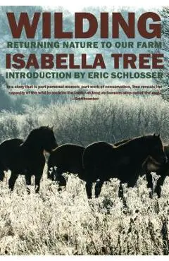 Wilding: Returning Nature to Our Farm - Isabella Tree