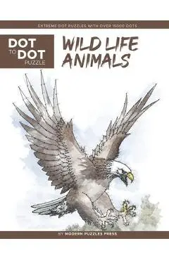 Wildlife Animals - Dot to Dot Puzzle (Extreme Dot Puzzles with over 15000 dots): Extreme Dot to Dot Books for Adults - Challenges to complete and colo - Modern Puzzles Press
