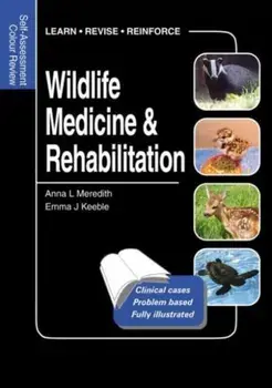 Wildlife Medicine and Rehabilitation. Self-Assessment Color Review, Paperback/Emma Keeble