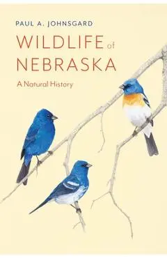 Wildlife of Nebraska: A Natural History - Paul A. Johnsgard