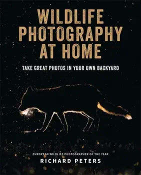Wildlife Photography at Home, Paperback/Richard Peters