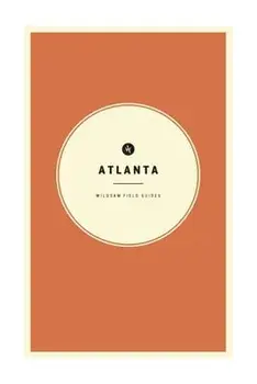 Wildsam Field Guides: Atlanta, Paperback/Taylor Bruce
