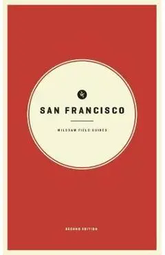 Wildsam Field Guides: San Francisco: Second Edition - Taylor Bruce
