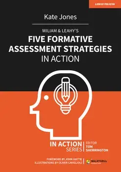 Wiliam & Leahy's Five Formative Assessment Strategies in Action, Paperback/Kate Jones