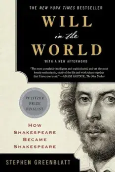 Will in the World: How Shakespeare Became Shakespeare, Paperback/Stephen Greenblatt