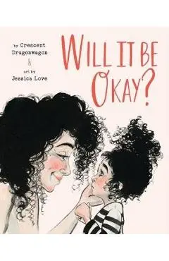 Will It Be Okay? - Crescent Dragonwagon