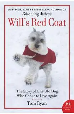 Will's Red Coat: The Story of One Old Dog Who Chose to Live Again - Tom Ryan