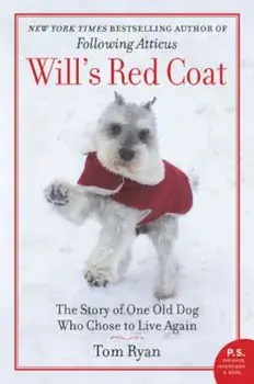 Will's Red Coat: The Story of One Old Dog Who Chose to Live Again, Paperback/Tom Ryan
