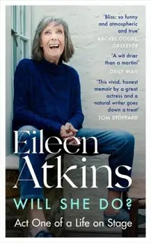 Will She Do?. Act One of a Life on Stage, Paperback/Eileen Atkins