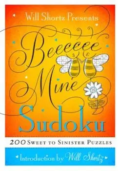 Will Shortz Presents Be Mine Sudoku: 200 Sweet to Sinister Puzzles, Paperback/Will Shortz
