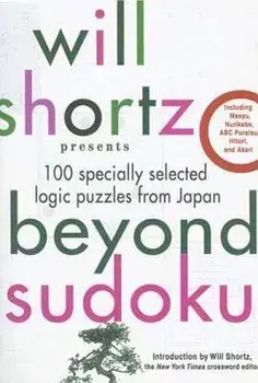 Will Shortz Presents Beyond Sudoku: 100 Specially Selected Logic Puzzles from Japan, Paperback/Will Shortz