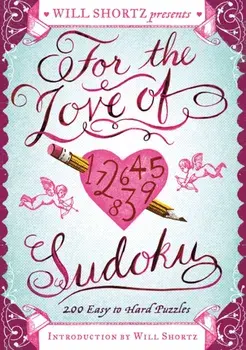 Will Shortz Presents for the Love of Sudoku, Paperback/Will Shortz