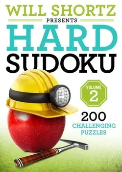 Will Shortz Presents Hard Sudoku Volume 2: 200 Challenging Puzzles, Paperback/Will Shortz