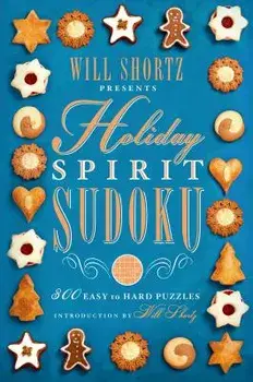 Will Shortz Presents Holiday Spirit Sudoku: 300 Easy to Hard Puzzles, Paperback/Will Shortz