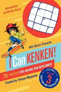 Will Shortz Presents I Can Kenken!, Volume 3: 75 Puzzles for Having Fun with Math, Paperback/Tetsuya Miyamoto